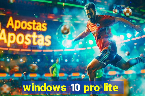 windows 10 pro lite